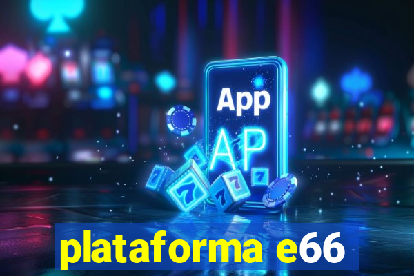 plataforma e66
